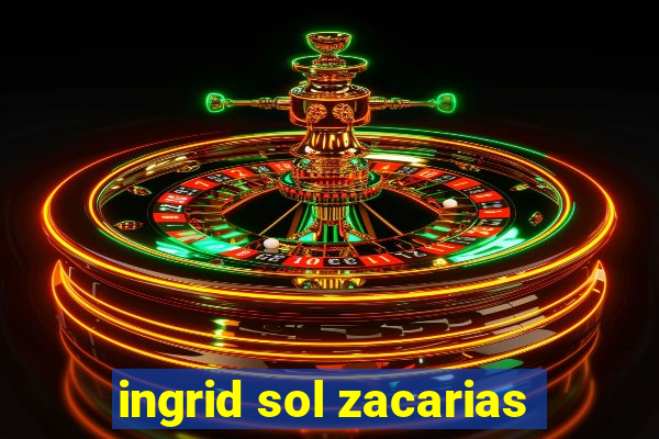 ingrid sol zacarias
